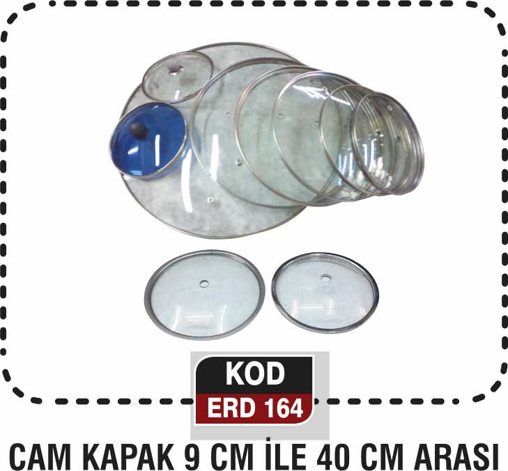 CAM KAPAK 9CM İLE 40CM ARASI ERD 164